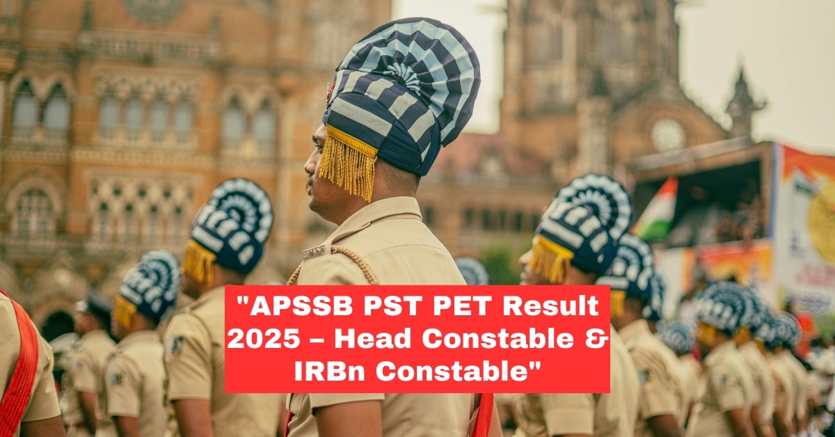 APSSB PST/PET Result 2025 – Head Constable & Constable IRBn (Band/Bugler) Daily Report [Batch 7] Declared
