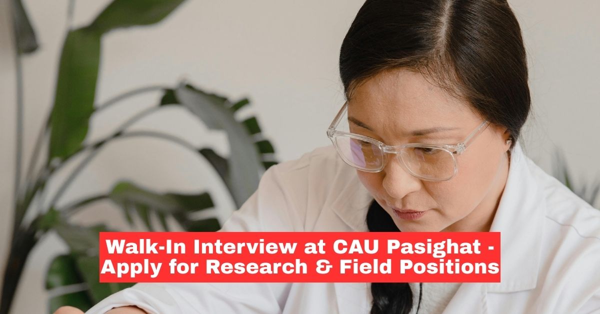 Walk-In Interview for Contractual Positions at Central Agricultural University (CAU), Pasighat