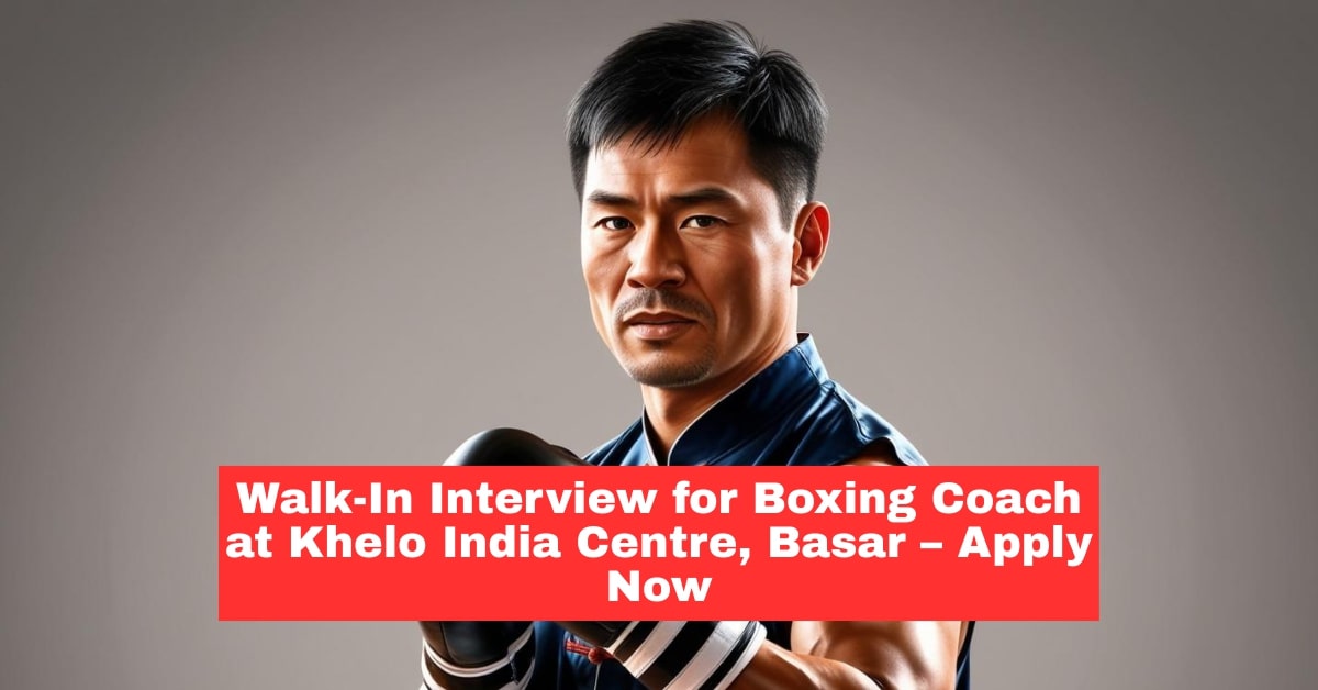Walk-In Interview for Boxing Coach (Past Champion Athletes) at Khelo India Centre, Basar
