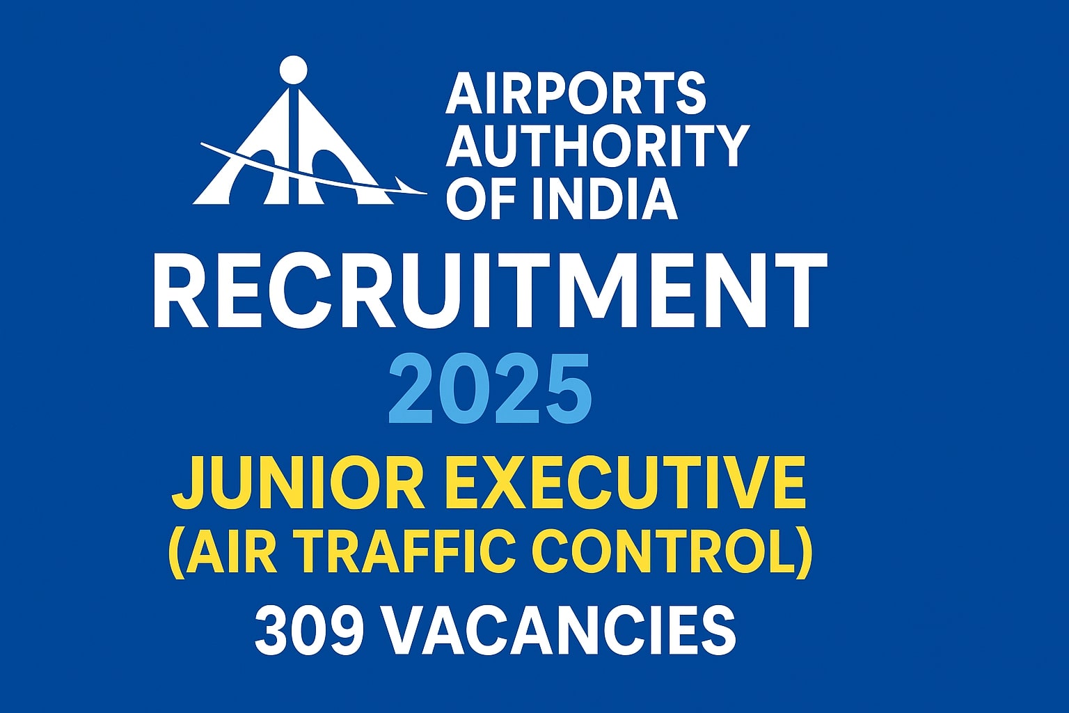 AAI Recruitment 2025: Apply Online for Junior Executive (Air Traffic Control) – 309 Vacancies!