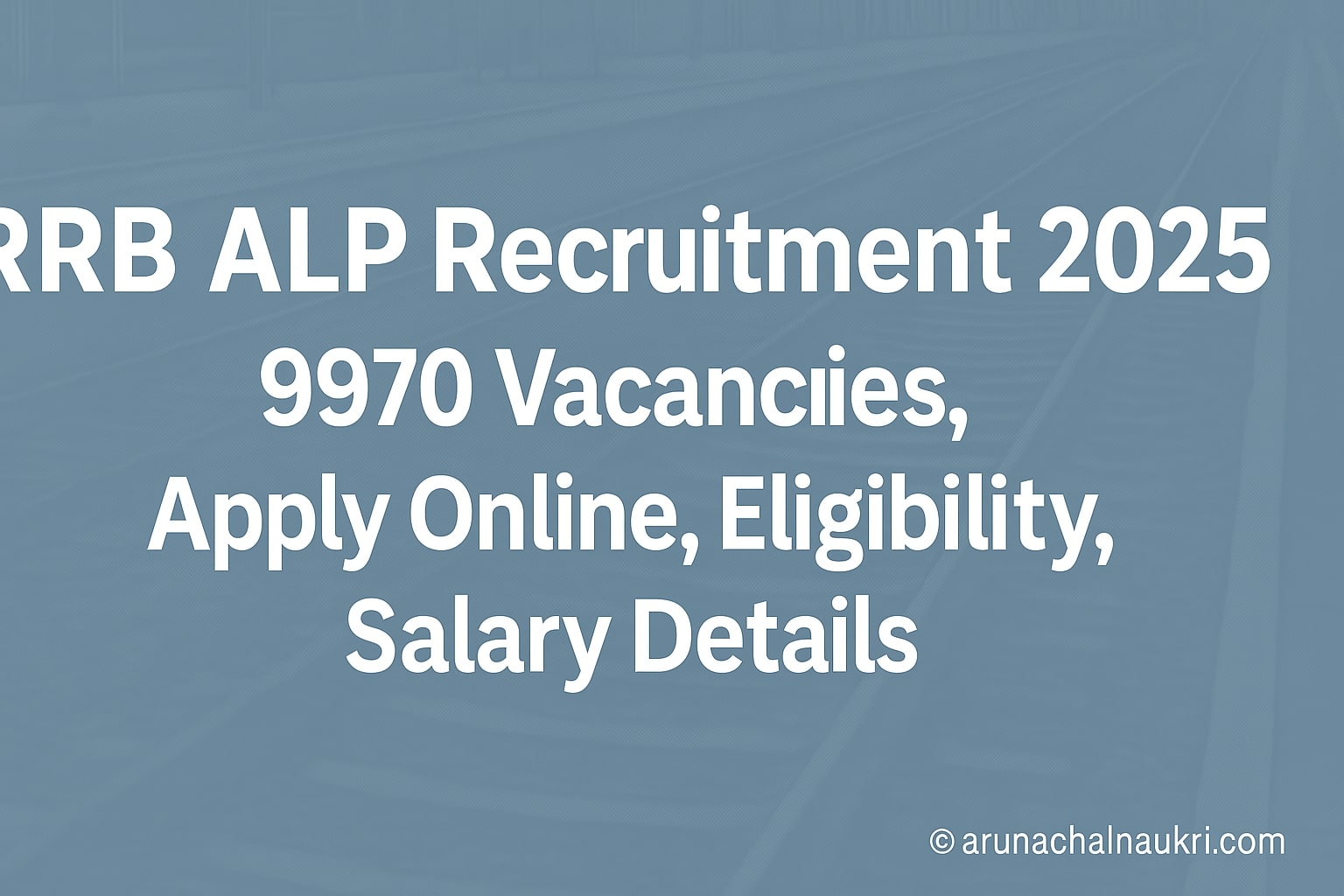 RRB Assistant Loco Pilot (ALP) Recruitment 2025 – 9970 Vacancies | Apply Online Now!