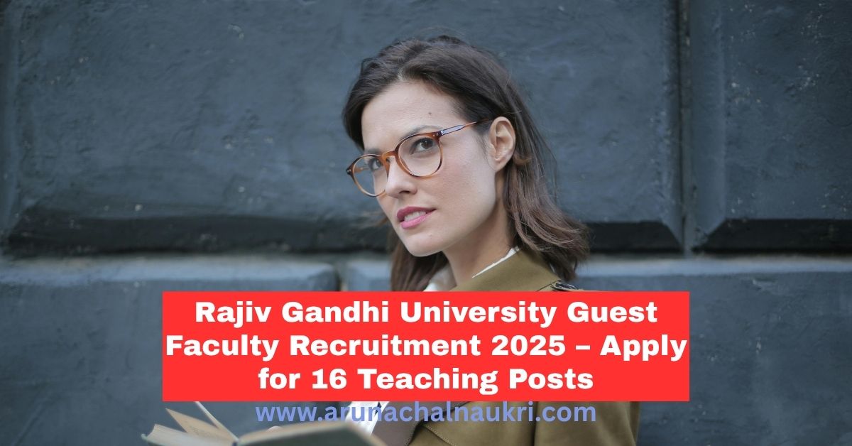 Rajiv Gandhi University Guest Faculty Recruitment 2025: Apply Online for 16 Vacancies