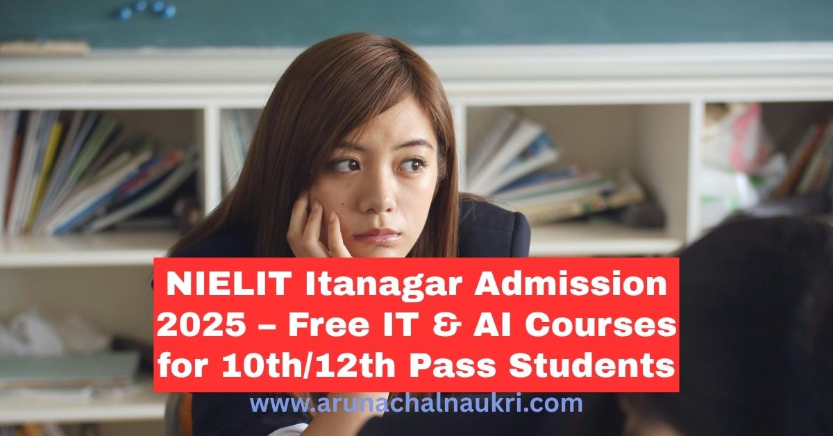 NIELIT Itanagar Admission 2025–2026: Free IT and AI Courses for 10th/12th Pass Students