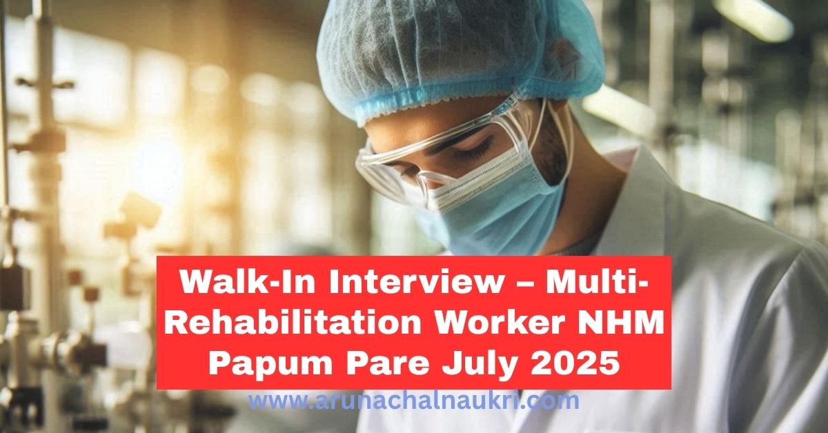 Walk-In Interview for Multi-Rehabilitation Worker Posts in Papum Pare District