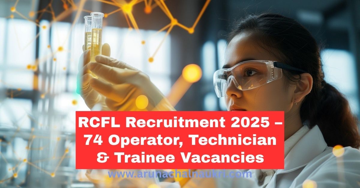 RCFL Recruitment 2025: 74 Operator, Technician and Trainee Vacancies Under Special Drive for SC/ST/OBC Categories