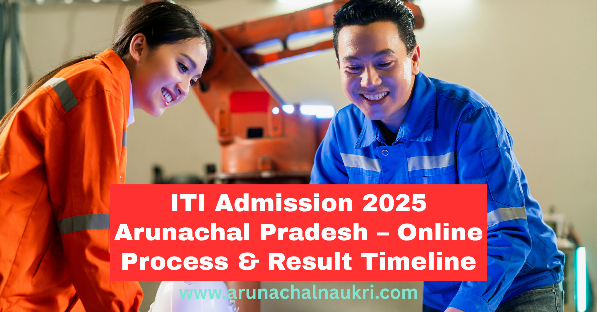 ITI Online Admission Result Timeline 2025–26 – Department of Skill Development, Arunachal Pradesh