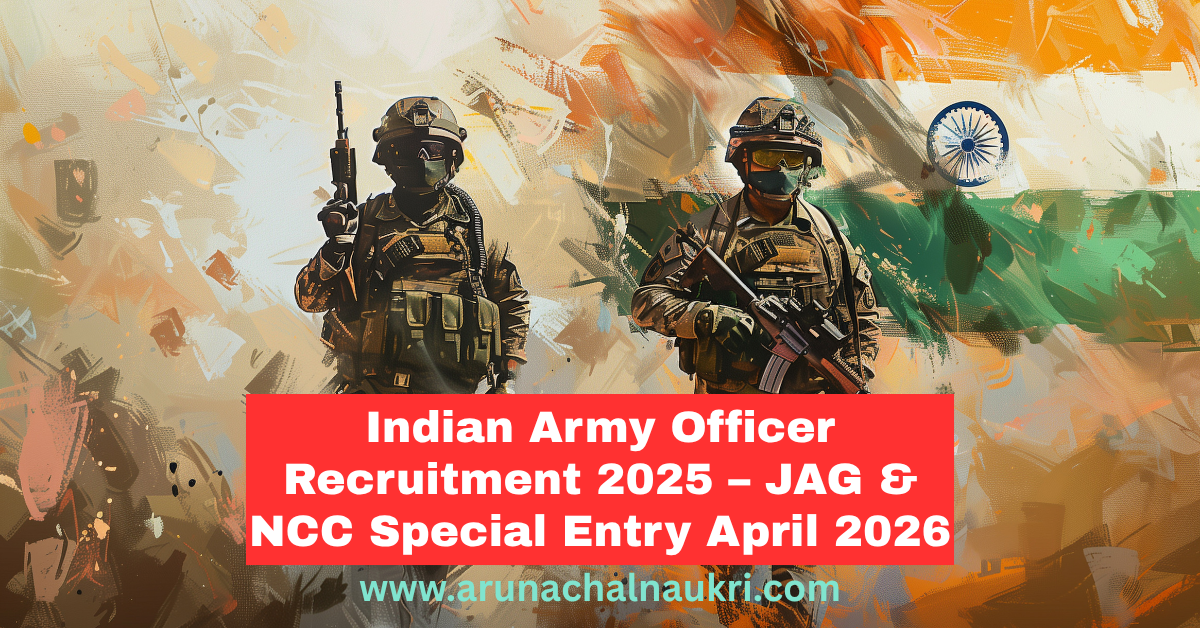 Indian Army Officer Entry 2025 – Apply Online for JAG and NCC Special Entry April 2026
