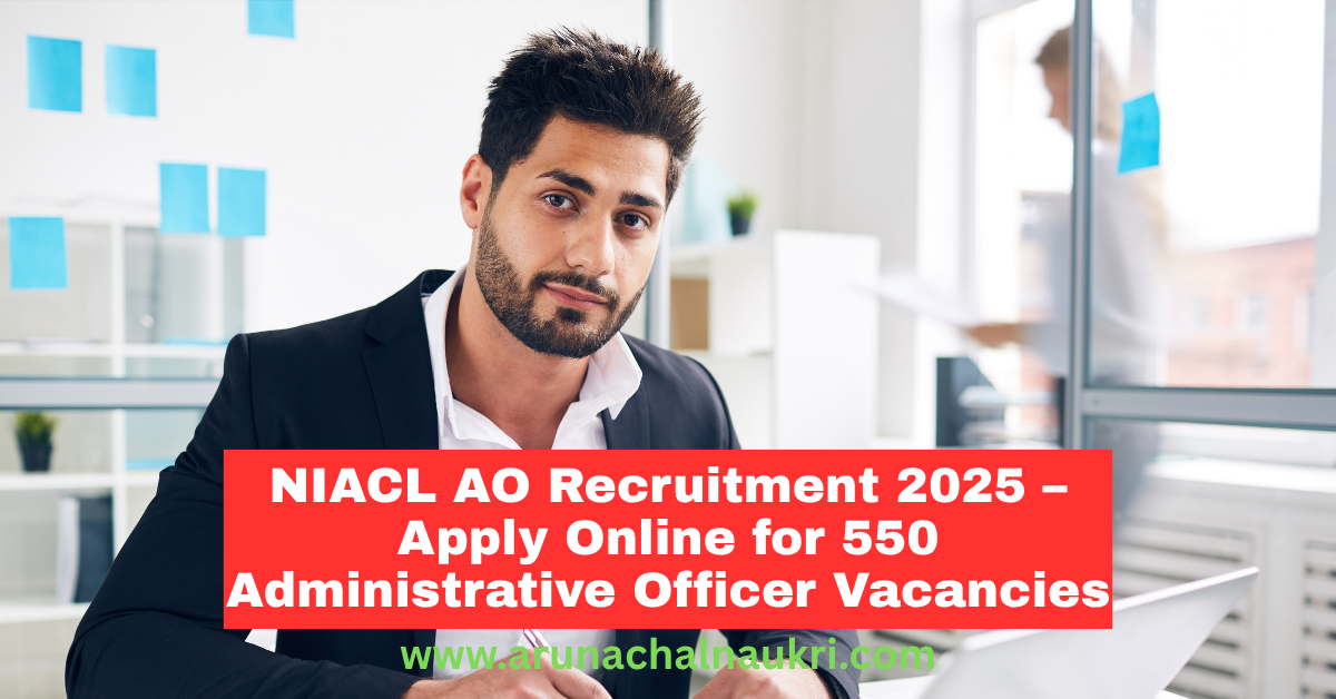 NIACL AO Recruitment 2025 – Apply Online for 550 Administrative Officer Posts | Eligibility, Salary, Exam Dates