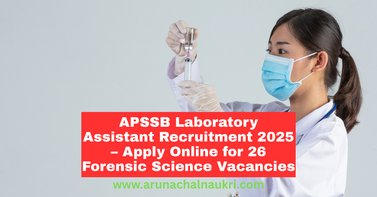 APSSB Laboratory Assistant Recruitment 2025 – Apply Online for 26 Vacancies in Directorate of Forensic Science