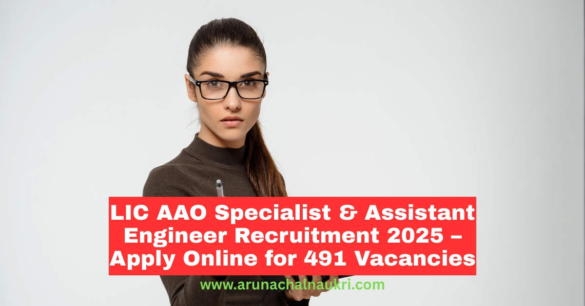 LIC AAO Specialist and Assistant Engineer Recruitment 2025 – Apply Online for 491 Vacancies