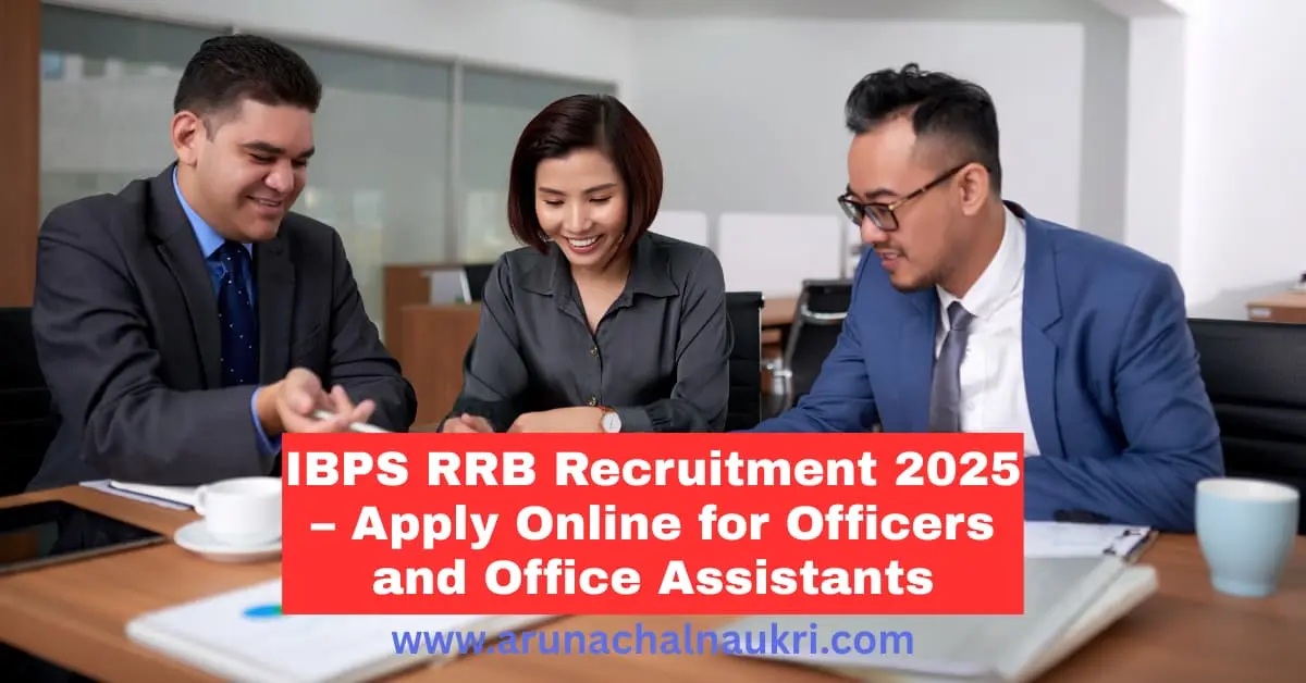 IBPS RRB Recruitment 2025 – Apply Online for Officers (Scale I, II and III) and Office Assistants (Multipurpose)