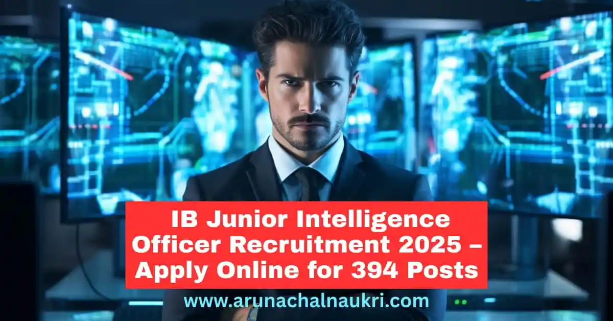 Intelligence Bureau Recruitment 2025 – Apply Online for 394 JIO-II/Tech Vacancies