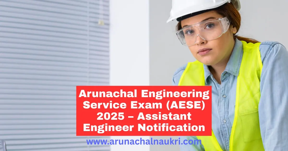 Arunachal Engineering Service Exam (AESE) 2025 – Assistant Engineer (Civil) Notification and Candidate List