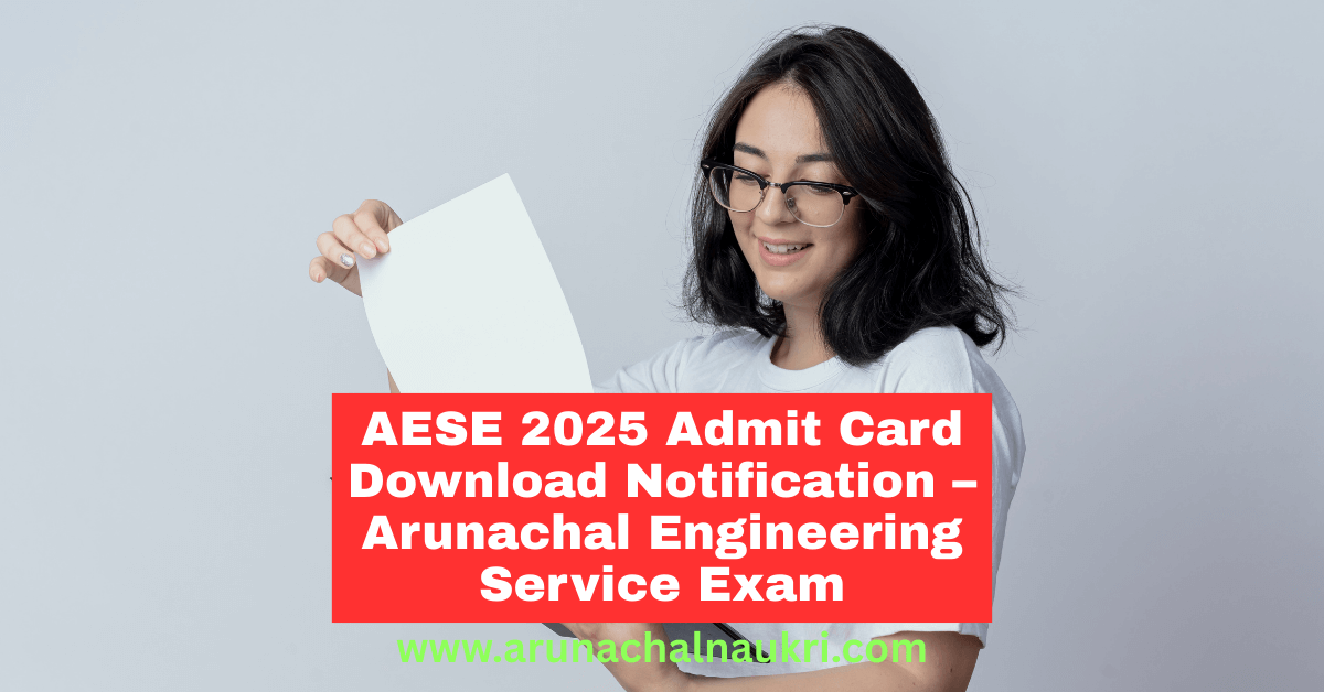 AESE 2025 Admit Card Released – Download Arunachal Engineering Service Exam Hall Ticket