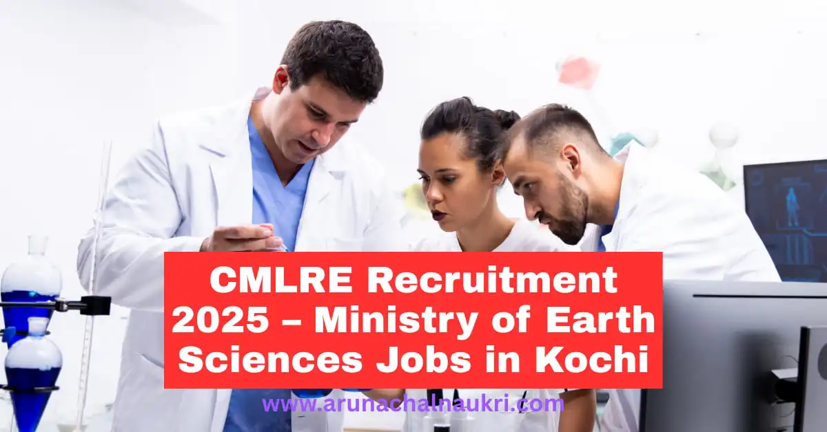 CMLRE Recruitment 2025 – Apply for Scientist, Research Fellow and Consultant Posts