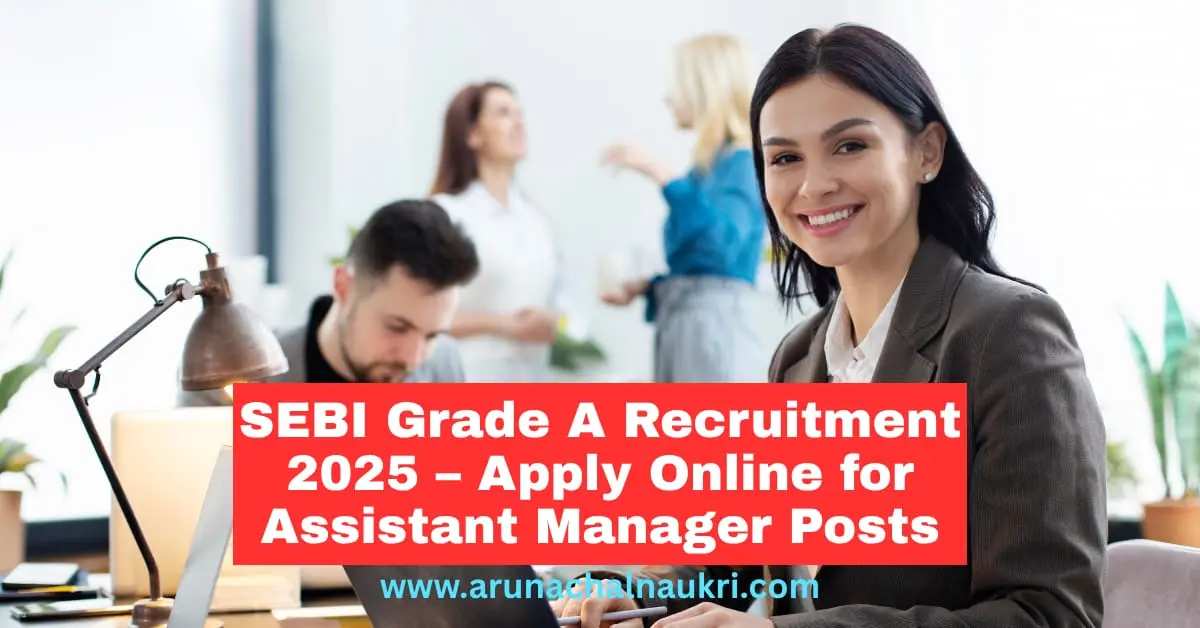 SEBI Grade A Recruitment 2025 – Apply Online for Assistant Manager Posts in General, Legal, IT and Engineering Streams