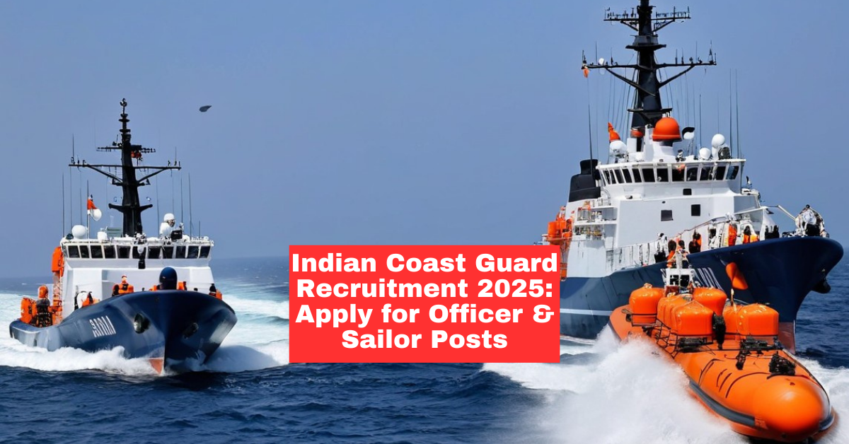 Indian Coast Guard Recruitment 2025: Apply Now